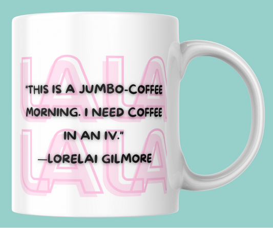 This is a jumbo coffee morning - Lorelai - The Gilmore Girls